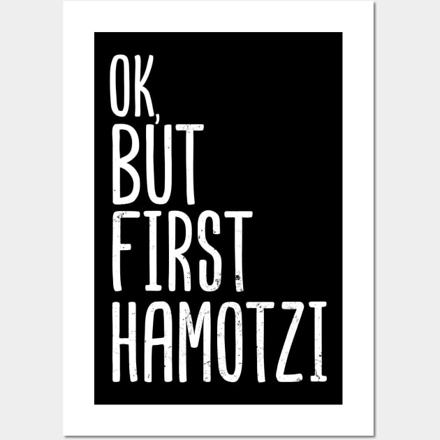Jewish Joke Shirt | Ok, But First Hamotzi Gift Wall Art by Gawkclothing